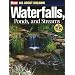 All About Building Waterfalls, Ponds, and Streams (Ortho's All About Gardening)