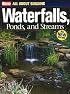 All About Building Waterfalls, Ponds, and Streams (Ortho's All About Gardening)