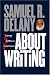 About Writing: Seven Essays, Four Letters, & Five Interviews