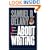 About Writing: Seven Essays, Four Letters, & Five Interviews