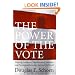 The Power of the Vote: Electing Presidents, Overthrowing Dictators, and Promoting Democracy Around the World