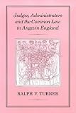 Judges, Administrators and the Common Law in Angevin England