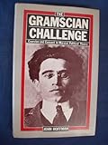 The Gramscian challenge : coercion and consent in Marxist political theory