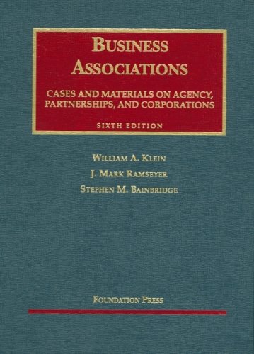 Cases and Materials on Business Associations: Agency, Partnerships, and Corporations (6th Edition)