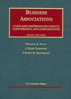 Cases and Materials on Business Associations: Agency, Partnerships, and Corporations (6th Edition)