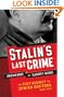 Stalin's Last Crime: The Plot Against the Jewish Doctors, 1948-1953