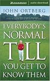Everybody's Normal Till You Get to Know Them