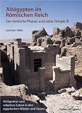 Alt�gypten im R�mischen Reich: der r�mische Pharao und seine Tempel: Band 3: Heiligt�mer und religi�ses Leben in den �gyptischen W�sten und Oasen - G�nther H�lbl