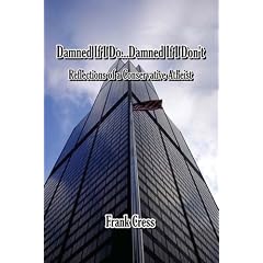 Damned If I Do...Damned If I Don't. Reflections of a Conservative Atheist