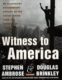 Witness to America: An Illustrated Documentary History of the United States from the Revolution to Today