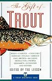 The Gift of Trout: Treasury of Great Writing About Trout and Trout Fishing (Trout Unlimited Book)
