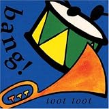BANG! BANG! toot toot