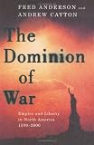 The Dominion of War: Empire and Liberty in North America, 1500-2000