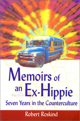 Memoirs of an Ex Hippie Seven Years in the Counterculture