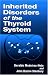 Inherited Disorders of the Thyroid System