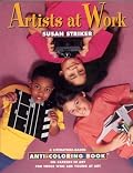 Artists at Work: A Literature-Based Anti-Coloring Book on Careers in Art: For Those Who Are Young at Art