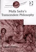 Mulla Sadra's Transcendent Philosophy (Ashgate World Philosophies Series) (Ashgate World Philosophies Series) (Ashgate World Philosophies Series)