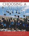 The Newman Guide to Choosing a Catholic College: What to Look For and Where to Find it