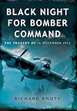 Black night for Bomber Command : the tragedy of 16 December 1943