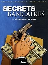 Secrets bancaires, Tome 1.2 : D&eacute;tournement de fonds