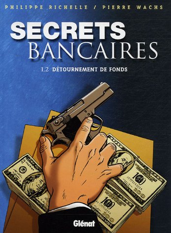Secrets bancaires, Tome 1.2 : D&eacute;tournement de fonds
