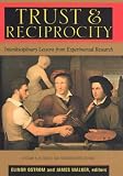 Trust and Reciprocity: Interdisciplinary Lessons from Experimental Research (Russell Sage Foundation Series on Trust)