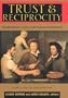 Trust and Reciprocity: Interdisciplinary Lessons from Experimental Research (Russell Sage Foundation Series on Trust)