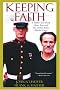 Keeping Faith: A Father-Son Story About Love and the United States Marine Corps Keeping Faith: A Father-Son Story About Love and the United States Marine Corps