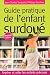 Guide pratique de l'enfant surdoué : Repérer et aider les enfants précoces