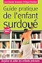 Guide pratique de l'enfant surdou� : Rep�rer et aider les enfants pr�coces