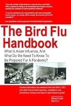 The Bird Flu Handbook: What Is Avian Influenza, and What Do We Need to Know to Be Prepared for a Pandemic?