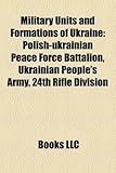 Military Units and Formations of Ukraine: Polish-Ukrainian Peace Force Battalion-