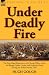 Under Deadly Fire: the First Hand Experiences of a Young Officer of the 3rd Bengal Native Cavalry and Hodson's Horse During the Indian Mutiny, 1857