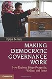 Making democratic governance work : how regimes shape prosperity, welfare, and peace