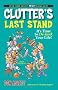 Clutter's Last Stand, 2nd Edition: It's Time to de-Junk Your Life!