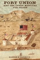 Fort Union and the Upper Missouri Fur Trade