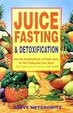  : Juice Fasting and Detoxification: Use the Healing Power of Fresh Juice to Feel Young and Look Great : The Fastest Way to Restore Your Health