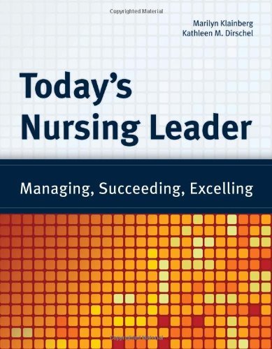 Today's Nursing Leader Managing, Succeeding, Excelling by Klainberg, Marilyn, Dirschel, Kathleen M. [Jones & Bartlett Publishers,2009] [Paperback]