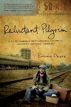 Reluctant Pilgrim: A Moody, Somewhat Self-Indulgent Introvert's Search for Spiritual Community by Enuma Okoro