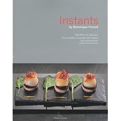 Instants : Recettes et plaisirs d'un ma�tre cuisinier de France