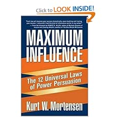 Maximum Influence: The 12 Universal Laws of Power Persuasion