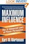 Maximum Influence: The 12 Universal Laws of Power Persuasion