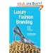 Luxury Fashion Branding: Trends, Tactics, Techniques