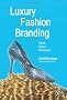 Luxury Fashion Branding: Trends, Tactics, Techniques
