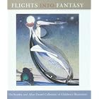 Flights into Fantasy: The Kendra and Allan Daniel Collection of Children's Illustration by Kendra Daniel, Virginia O'Hara, Ludwig Bemelmans, and Jean de Brunhoff