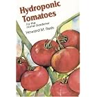 Hydroponic Tomatoes: For the Home Gardener by  Howard M. Resh