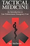 Tactical Medicine: An Introduction to Law Enforcement Emergency Care