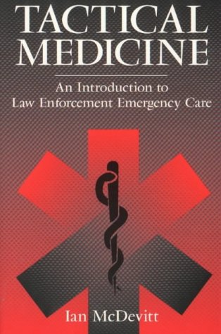 Tactical Medicine: An Introduction to Law Enforcement Emergency Care