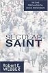 The Secular Saint: A Case for Evangelical Social Responsibility