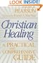 Christian Healing: A Practical and Comprehensive Guide
